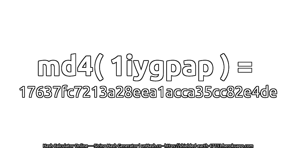 md4( 1iygpap ) = 17637fc7213a28eea1acca35cc82e4de | unHash.co