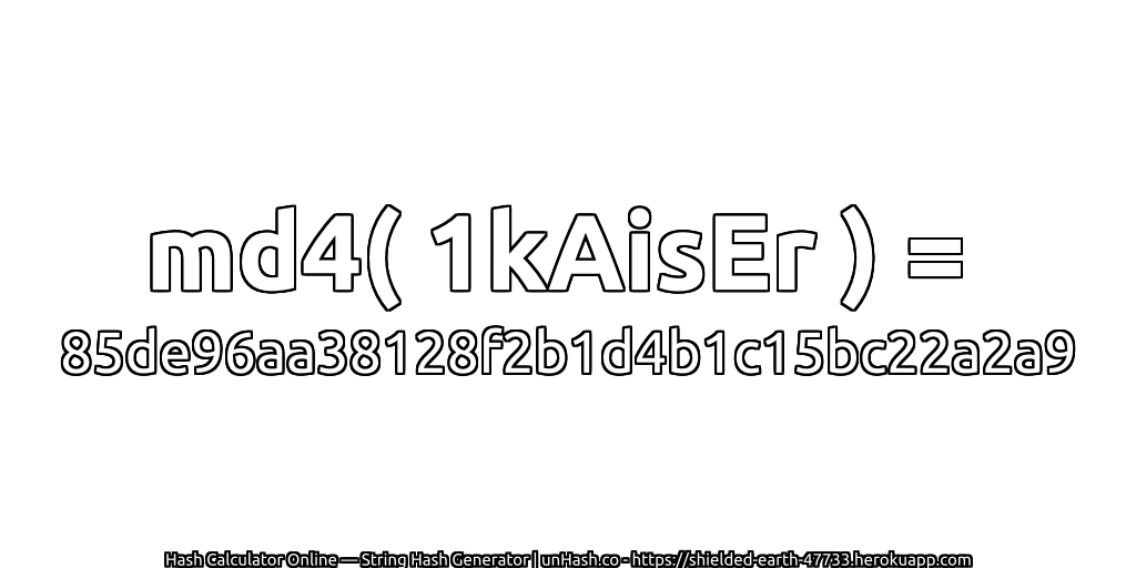 md4( 1kAisEr ) = 85de96aa38128f2b1d4b1c15bc22a2a9 | unHash.co