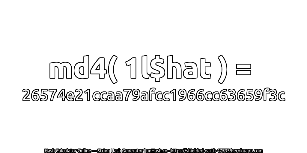 md4( 1l$hat ) = 26574e21ccaa79afcc1966cc63659f3c | unHash.co