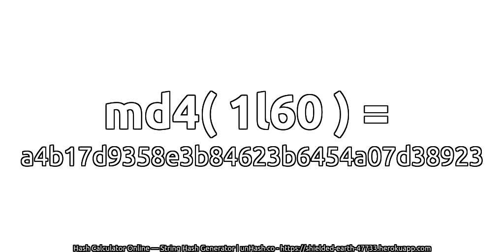 md4( 1l60 ) = a4b17d9358e3b84623b6454a07d38923 | unHash.co