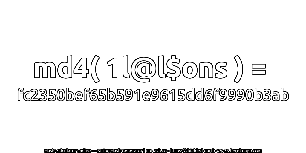 md4( 1l@l$ons ) = fc2350bef65b591e9615dd6f9990b3ab | unHash.co