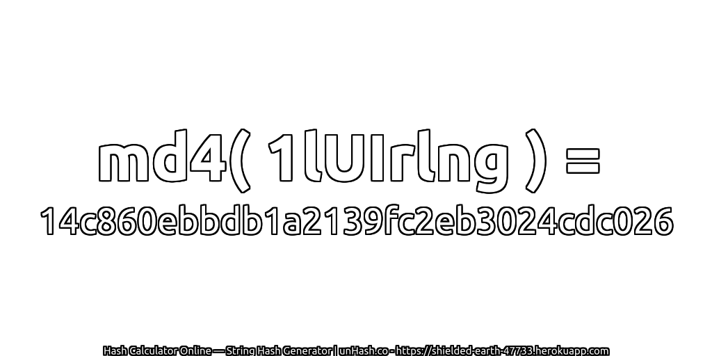md4( 1lUIrlng ) = 14c860ebbdb1a2139fc2eb3024cdc026 | unHash.co