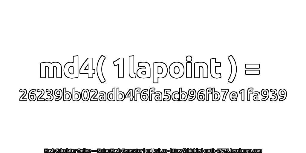 md4( 1lapoint ) = 26239bb02adb4f6fa5cb96fb7e1fa939 | unHash.co