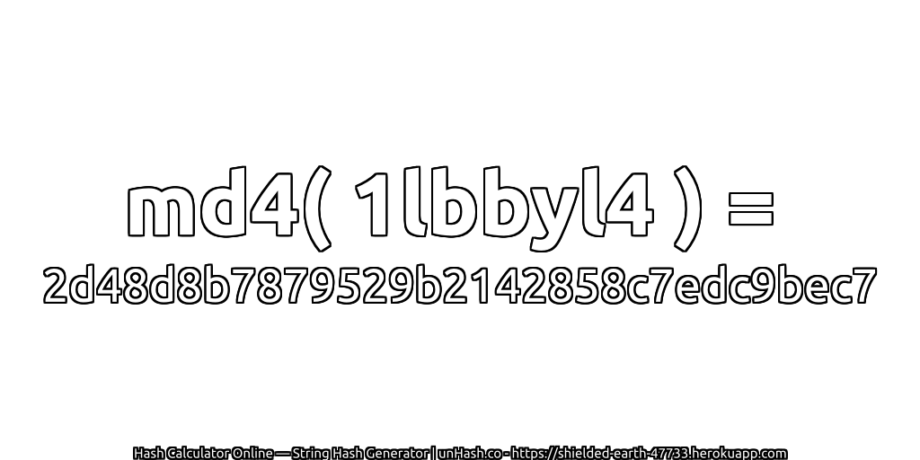 md4( 1lbbyl4 ) = 2d48d8b7879529b2142858c7edc9bec7 | unHash.co
