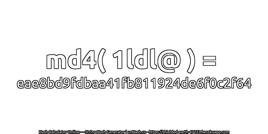 md4( 1ldl@ ) = eae8bd9fdbaa41fb811924de6f0c2f64 | unHash.co