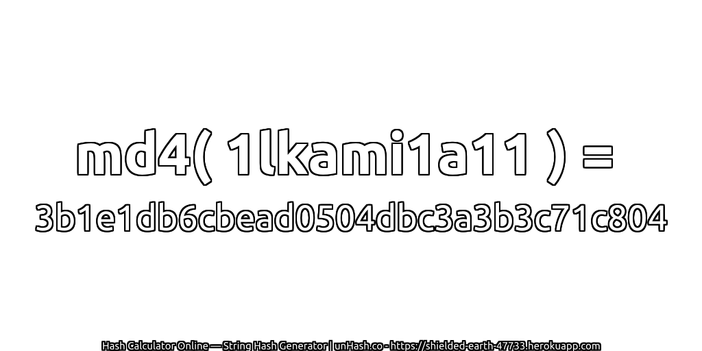 md4( 1lkami1a11 ) = 3b1e1db6cbead0504dbc3a3b3c71c804 | unHash.co