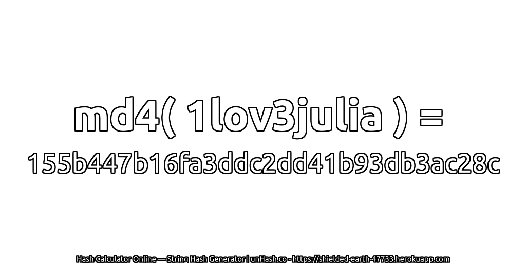 md4( 1lov3julia ) = 155b447b16fa3ddc2dd41b93db3ac28c | unHash.co