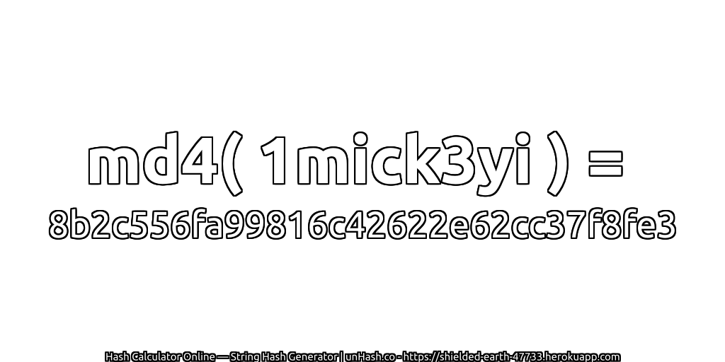 md4( 1mick3yi ) = 8b2c556fa99816c42622e62cc37f8fe3 | unHash.co