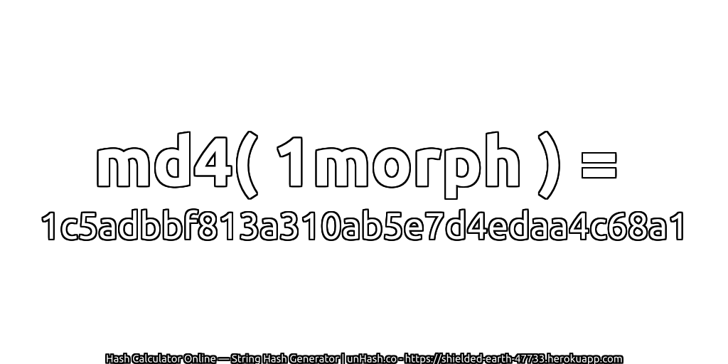 md4( 1morph ) = 1c5adbbf813a310ab5e7d4edaa4c68a1 | unHash.co