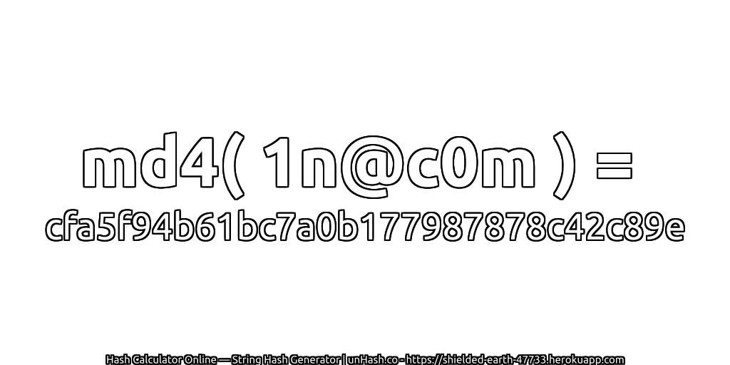 md4( 1n@c0m ) = cfa5f94b61bc7a0b177987878c42c89e | unHash.co