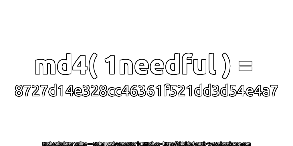 md4( 1needful ) = 8727d14e328cc46361f521dd3d54e4a7 | unHash.co