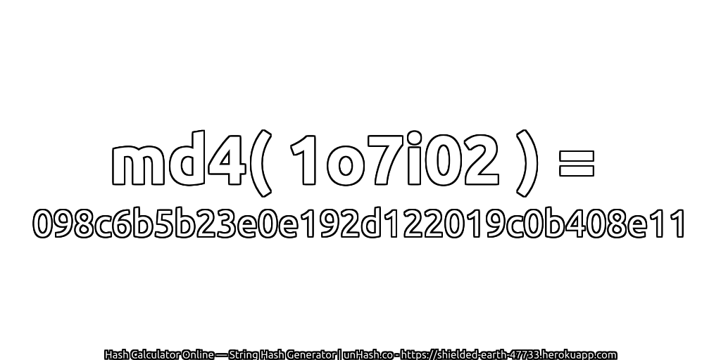 md4( 1o7i02 ) = 098c6b5b23e0e192d122019c0b408e11 | unHash.co