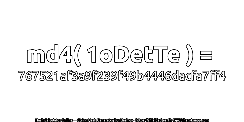 md4( 1oDetTe ) = 767521af3a9f239f49b4446dacfa7ff4 | unHash.co