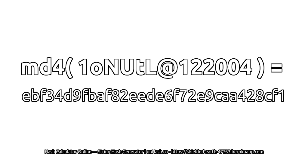 md4( 1oNUtL@122004 ) = ebf34d9fbaf82eede6f72e9caa428cf1 | unHash.co