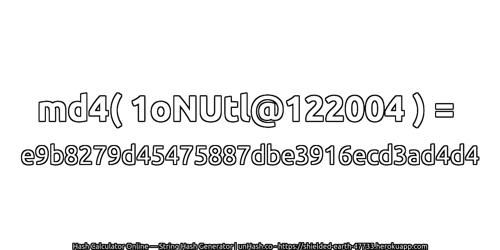 md4( 1oNUtl@122004 ) = e9b8279d45475887dbe3916ecd3ad4d4 | unHash.co