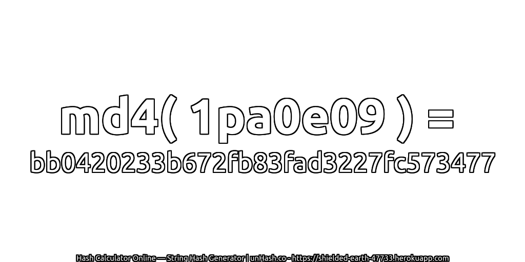 md4( 1pa0e09 ) = bb0420233b672fb83fad3227fc573477 | unHash.co