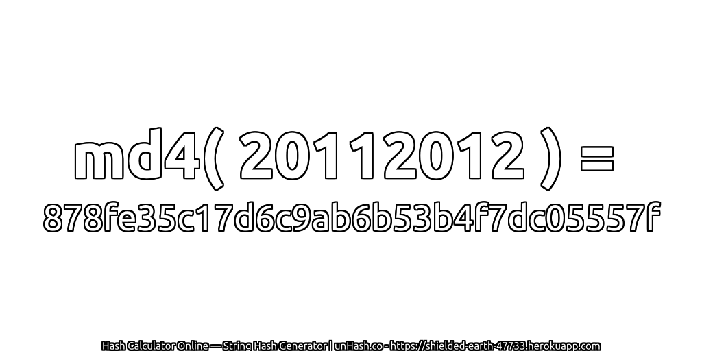 md4( 20112012 ) = 878fe35c17d6c9ab6b53b4f7dc05557f | unHash.co