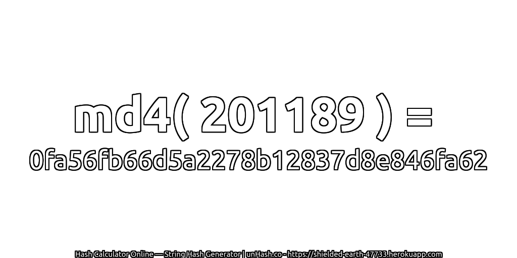 md4( 201189 ) = 0fa56fb66d5a2278b12837d8e846fa62 | unHash.co