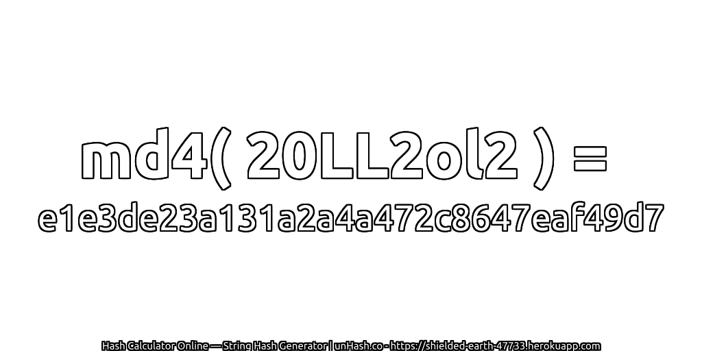 md4( 20LL2ol2 ) = e1e3de23a131a2a4a472c8647eaf49d7 | unHash.co