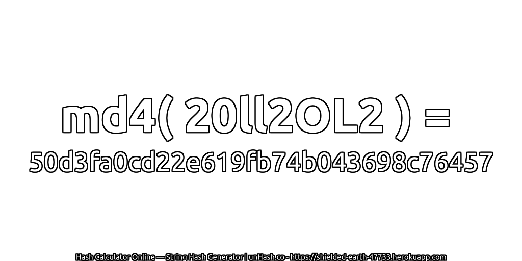 md4( 20ll2OL2 ) = 50d3fa0cd22e619fb74b043698c76457 | unHash.co