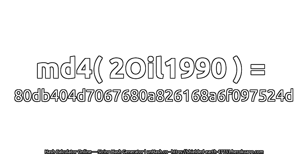 md4( 2Oil1990 ) = 80db404d7067680a826168a6f097524d | unHash.co