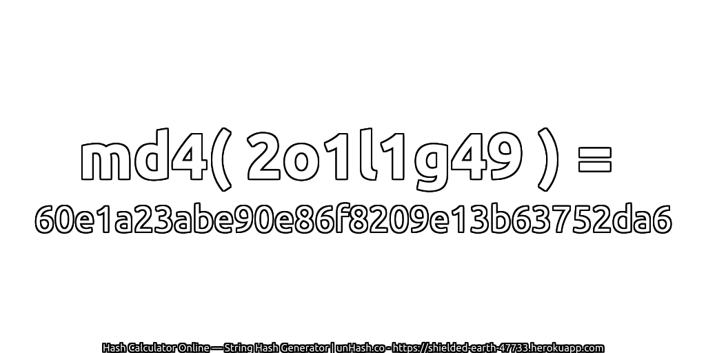 md4( 2o1l1g49 ) = 60e1a23abe90e86f8209e13b63752da6 | unHash.co