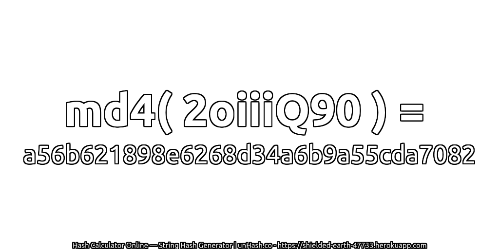 md4( 2oiiiQ90 ) = a56b621898e6268d34a6b9a55cda7082 | unHash.co