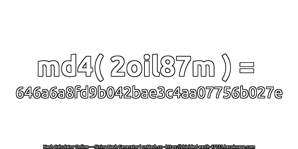 md4( 2oil87m ) = 646a6a8fd9b042bae3c4aa07756b027e | unHash.co