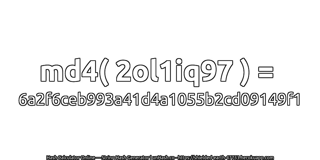 md4( 2ol1iq97 ) = 6a2f6ceb993a41d4a1055b2cd09149f1 | unHash.co