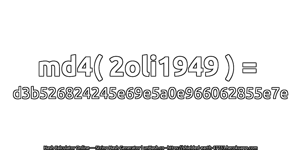 md4( 2oli1949 ) = d3b526824245e69e5a0e966062855e7e | unHash.co