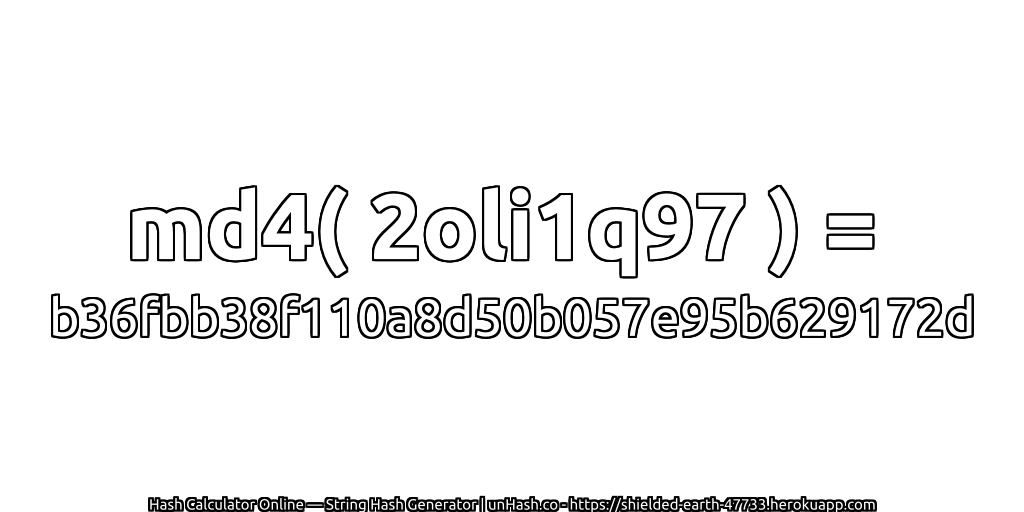 md4( 2oli1q97 ) = b36fbb38f110a8d50b057e95b629172d | unHash.co