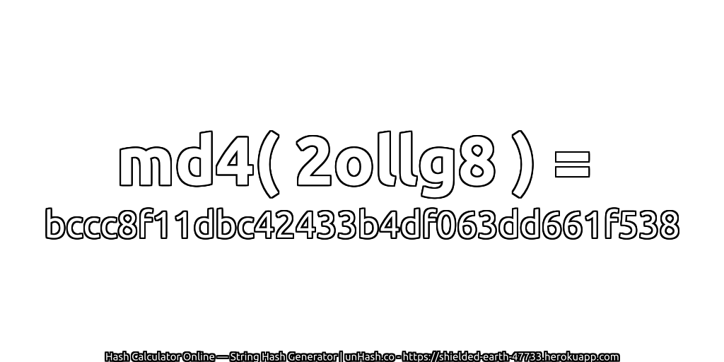 md4( 2ollg8 ) = bccc8f11dbc42433b4df063dd661f538 | unHash.co