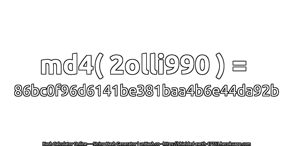 md4( 2olli990 ) = 86bc0f96d6141be381baa4b6e44da92b | unHash.co