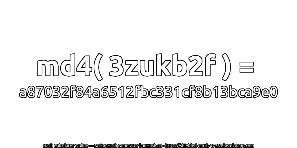 md4( 3zukb2f ) = a87032f84a6512fbc331cf8b13bca9e0 | unHash.co