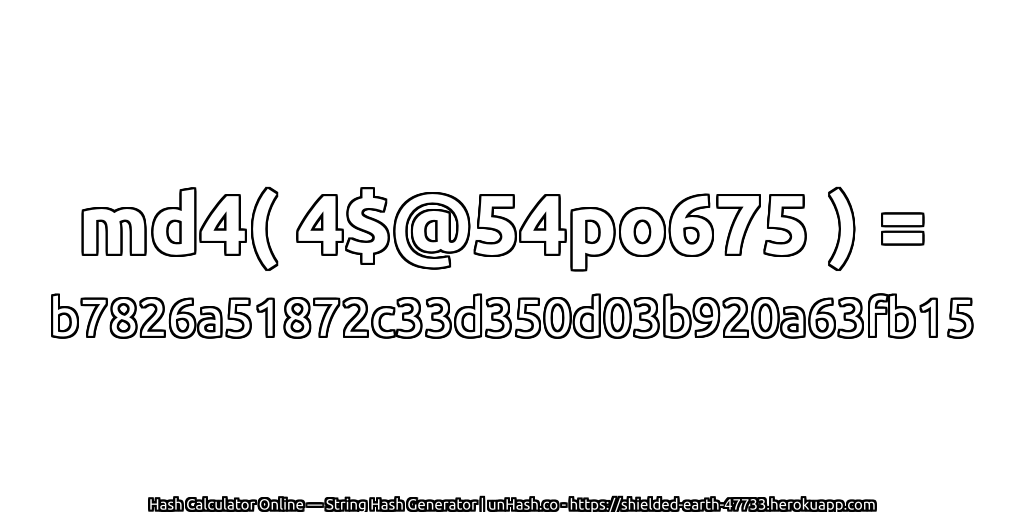 md4( 4$@54po675 ) = b7826a51872c33d350d03b920a63fb15 | unHash.co