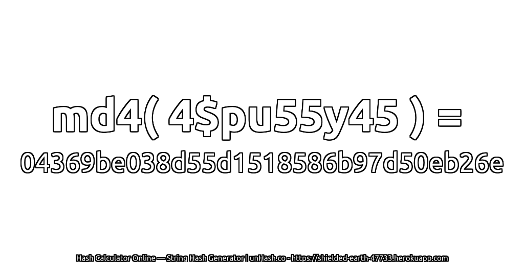 md4( 4$pu55y45 ) = 04369be038d55d1518586b97d50eb26e | unHash.co