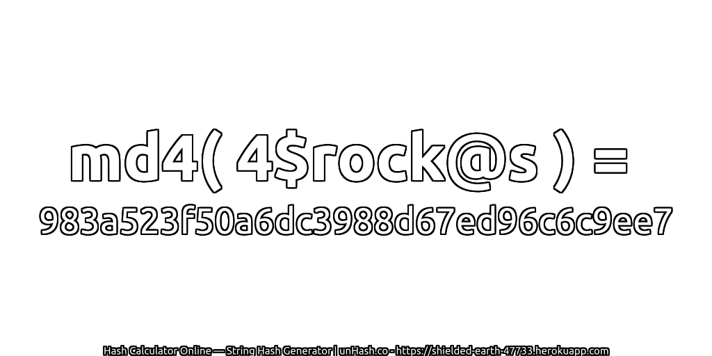 md4( 4$rock@s ) = 983a523f50a6dc3988d67ed96c6c9ee7 | unHash.co