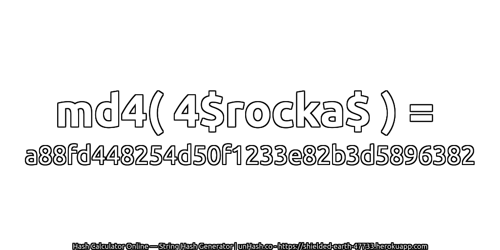 md4( 4$rocka$ ) = a88fd448254d50f1233e82b3d5896382 | unHash.co