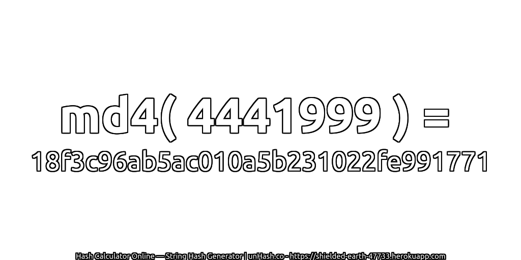 md4( 4441999 ) = 18f3c96ab5ac010a5b231022fe991771 | unHash.co