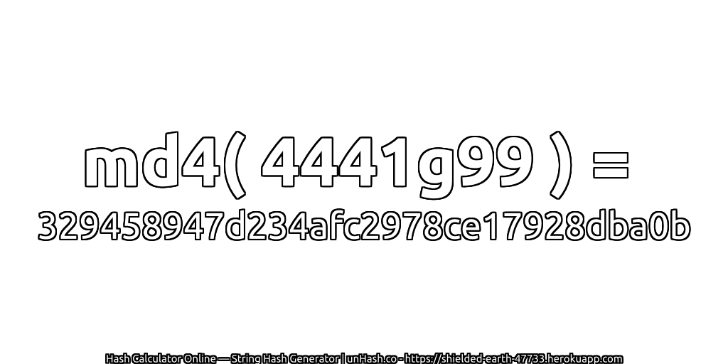 md4( 4441g99 ) = 329458947d234afc2978ce17928dba0b | unHash.co