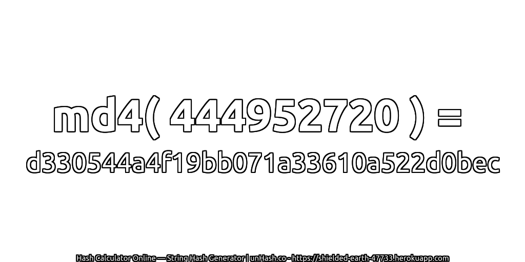 md4( 444952720 ) = d330544a4f19bb071a33610a522d0bec | unHash.co