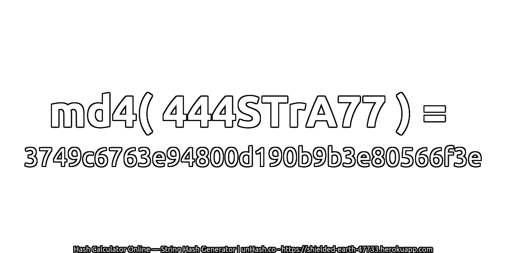 md4( 444STrA77 ) = 3749c6763e94800d190b9b3e80566f3e | unHash.co