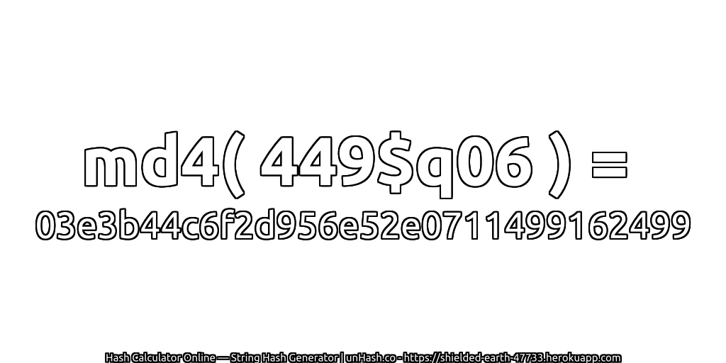 md4( 449$q06 ) = 03e3b44c6f2d956e52e0711499162499 | unHash.co