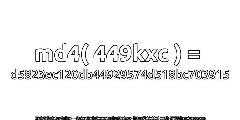 md4( 449kxc ) = d5823ec120db44929574d518bc703915 | unHash.co