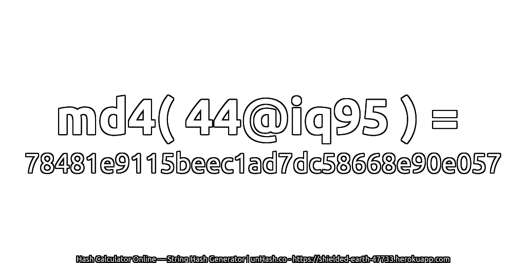 md4( 44@iq95 ) = 78481e9115beec1ad7dc58668e90e057 | unHash.co