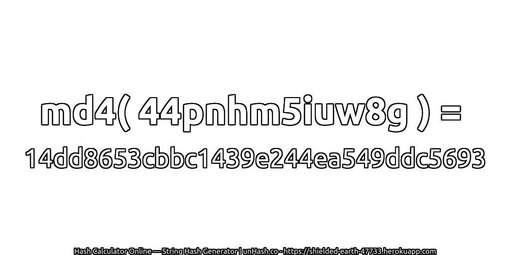 md4( 44pnhm5iuw8g ) = 14dd8653cbbc1439e244ea549ddc5693 | unHash.co