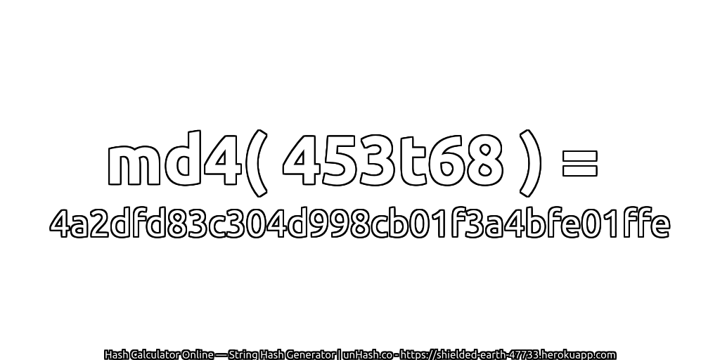 md4( 453t68 ) = 4a2dfd83c304d998cb01f3a4bfe01ffe | unHash.co