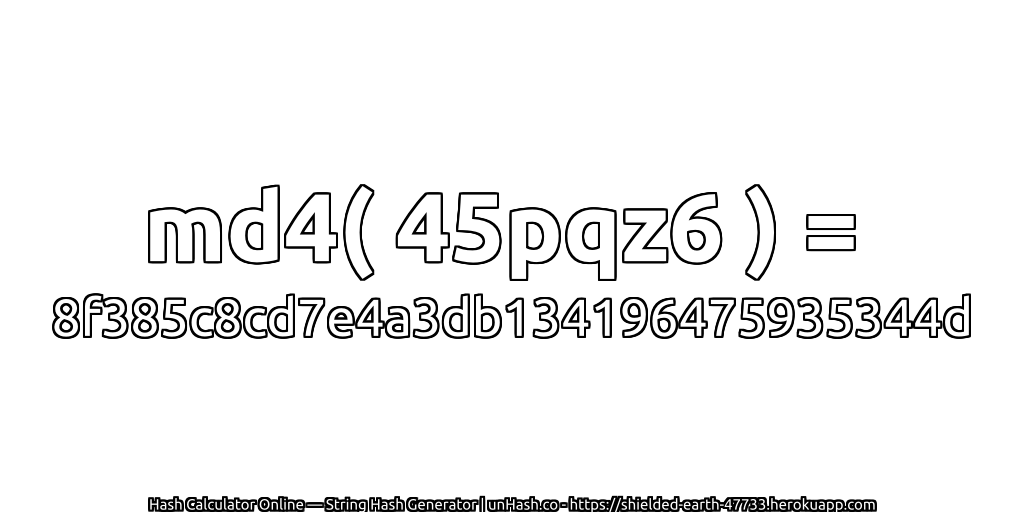 md4( 45pqz6 ) = 8f385c8cd7e4a3db134196475935344d | unHash.co