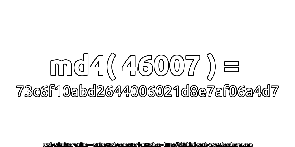 md4( 46007 ) = 73c6f10abd2644006021d8e7af06a4d7 | unHash.co
