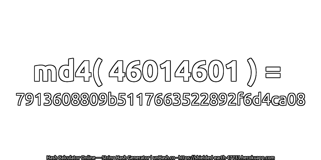 md4( 46014601 ) = 7913608809b5117663522892f6d4ca08 | unHash.co